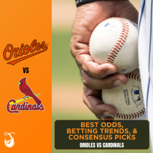 Orioles vs Cardinals Best Odds, Bet Trends, Consensus Picks