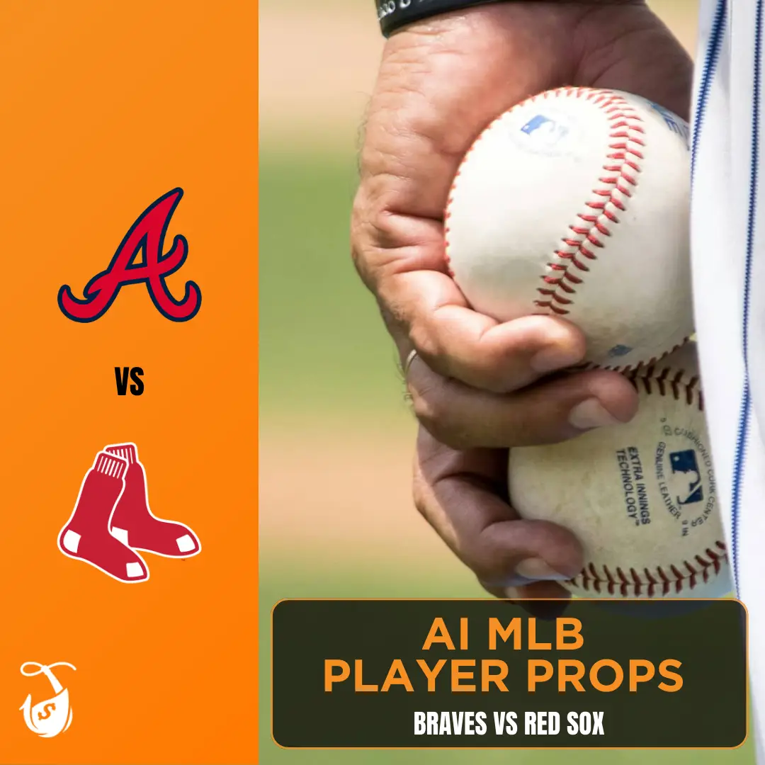 Braves vs Red Sox AI MLB Player Props