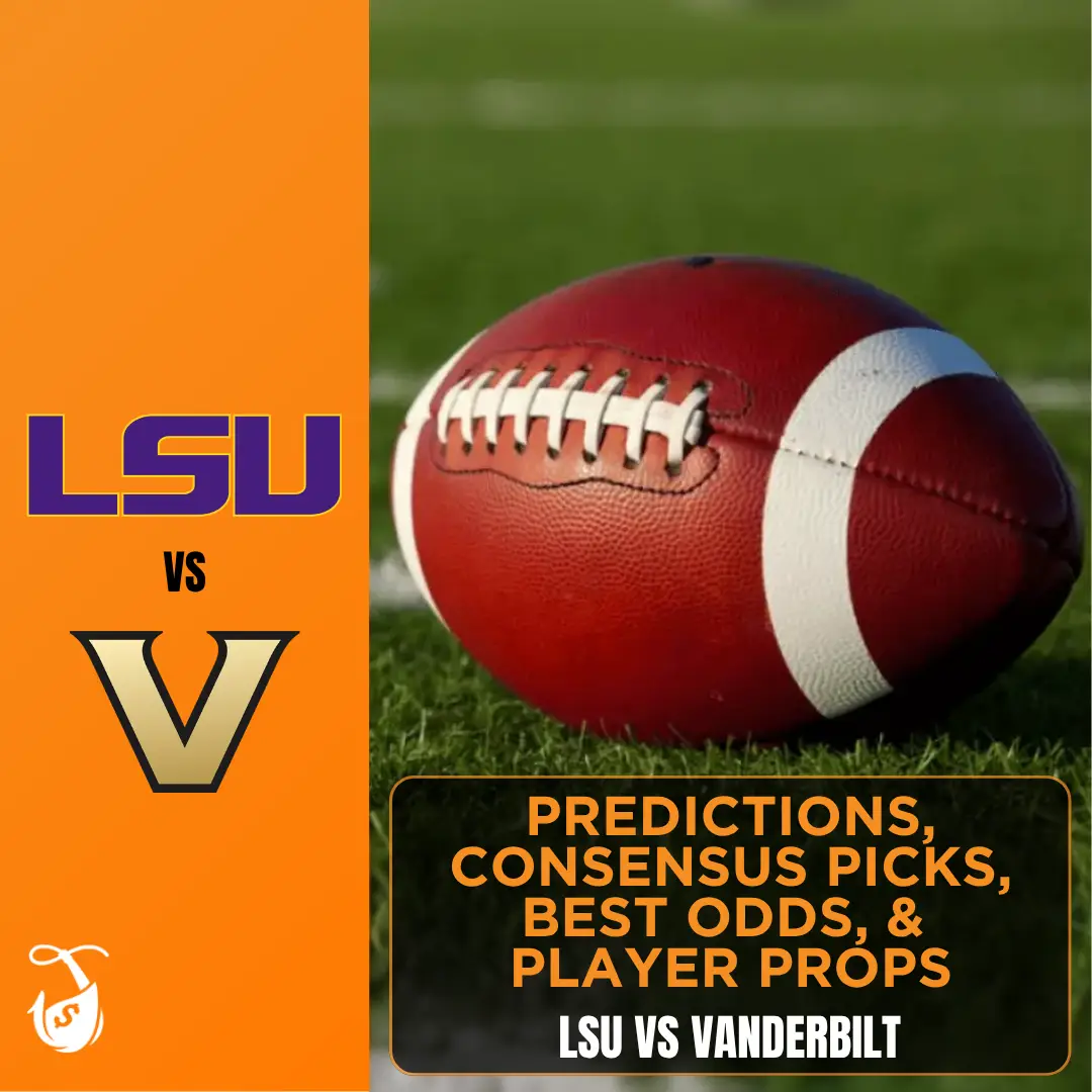 LSU vs Vanderbilt Predictions, Consensus Picks, Best Odds, & Player Props