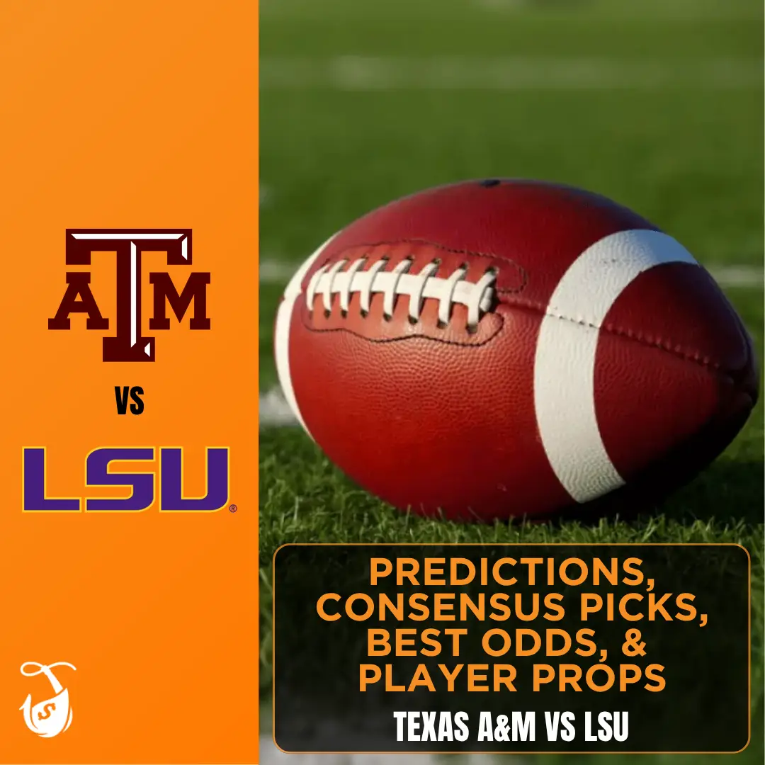 Texas A&M vs LSU Predictions, Consensus Picks, Best Odds, & Player Props