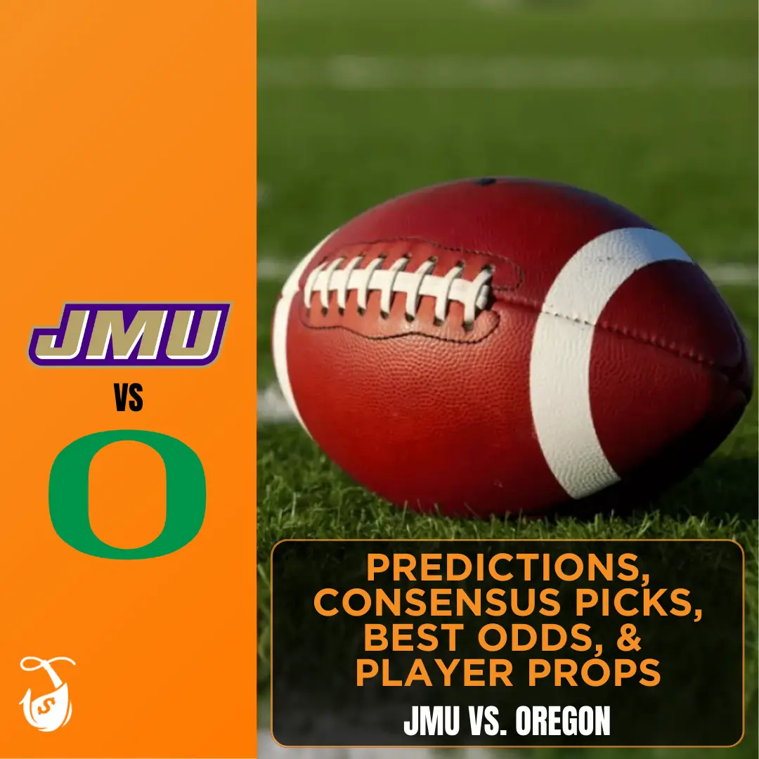 JMU vs. Oregon Predictions, Consensus Picks, Best Odds, & Player Props
