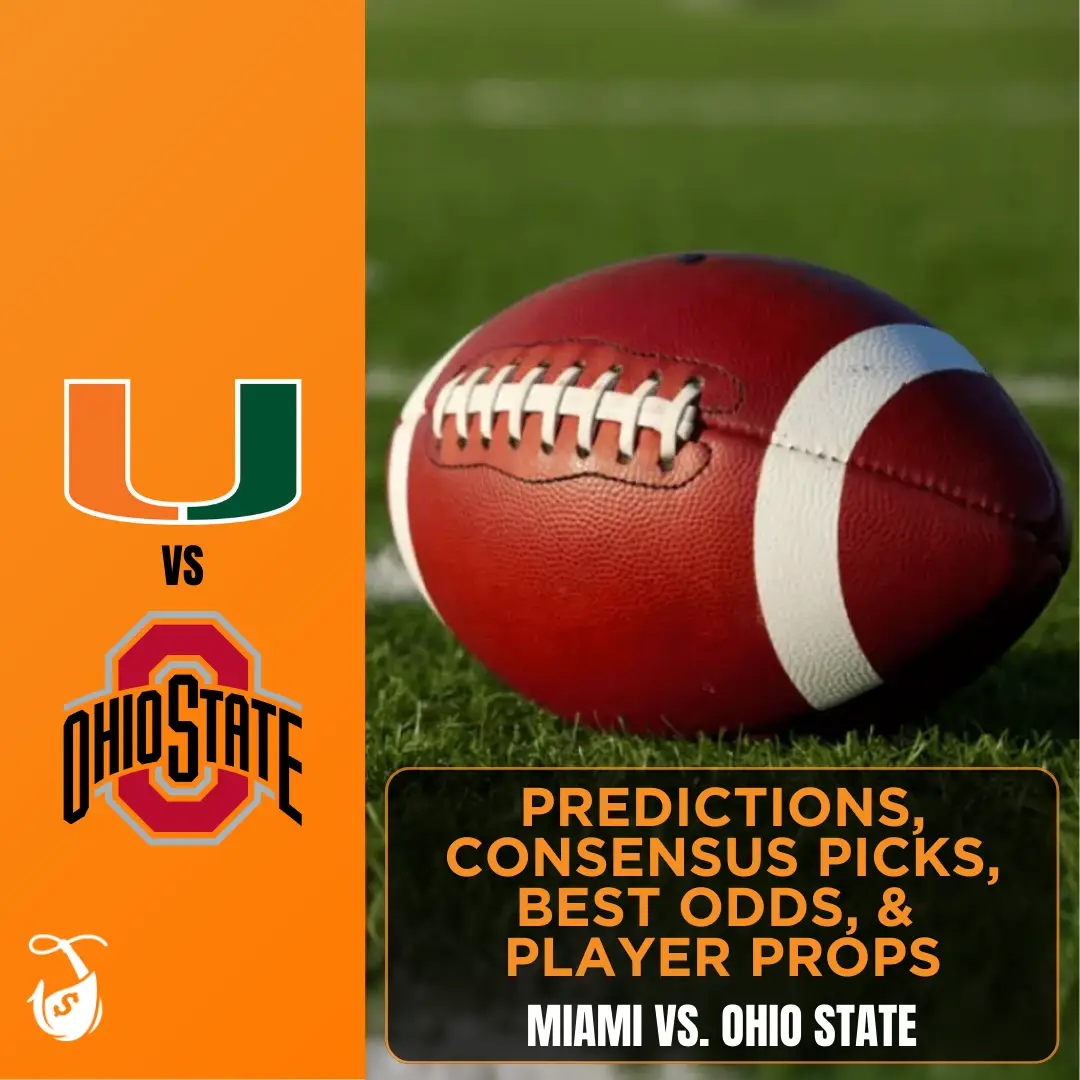 Miami vs. Ohio State Predictions, Consensus Picks, Best Odds, & Player Props