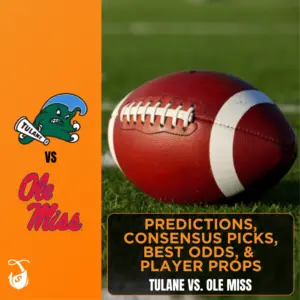 Tulane vs. Ole Miss Predictions, Consensus Picks, Best Odds, & Player Props